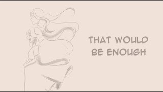 That Would Be Enough II OC Animatic