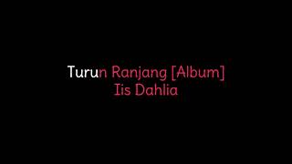 Download lagu Turun Ranjang Album   Iis Dahlia mp3 Download lagu Turun Ranjang Album   Iis Dahlia mp3