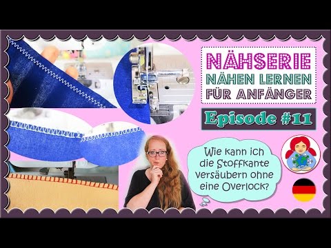 Stoffkanten versäubern ohne Overlock Maschine • Nähen lernen für Anfänger Serie