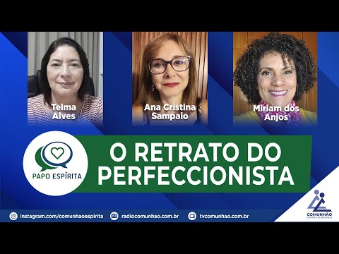Papo Espírita | 176 - O RETRATO DO PERFECCIONISTA