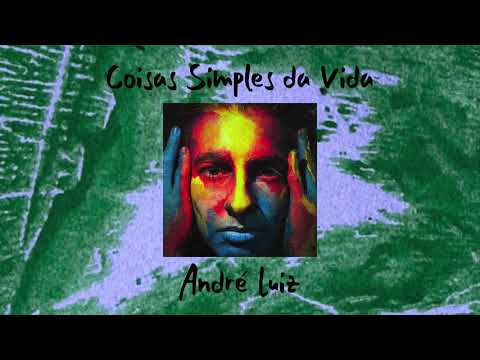 Coisas Simples Da Vida - André Luiz