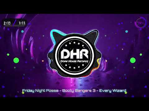 Friday Night Posse - Booty Bangers 3 - Every Wizard - DHR