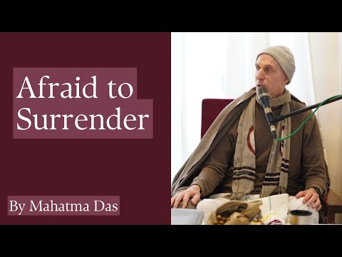We Should Not Be Afraid of Surrendering; We Should Be Afraid of Not Surrendering | Mahatma Das