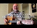 You Ain’t Good Enough For a Goodbye Song ~ Peter Bolland