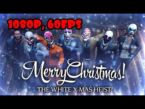 Payday 2 - White Xmas Heist Gameplay (1080p, 60fps)