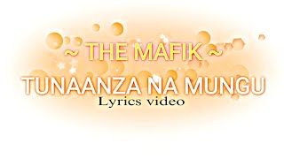 The MAFIK: Tunaanza na Mungu (lyrics video)