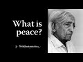What is peace? | Krishnamurti