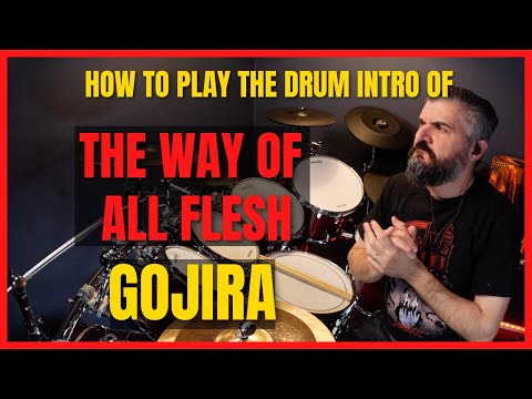 HOW TO PLAY - THE WAY OF ALL FLESH - DRUM INTRO - GOJIRA - MARIO DUPLANTIER