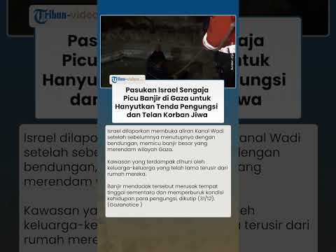Israel Sengaja Picu Banjir di Gaza untuk Hanyutkan Tenda-Tenda Keluarga Pengungsi & Telan Korban