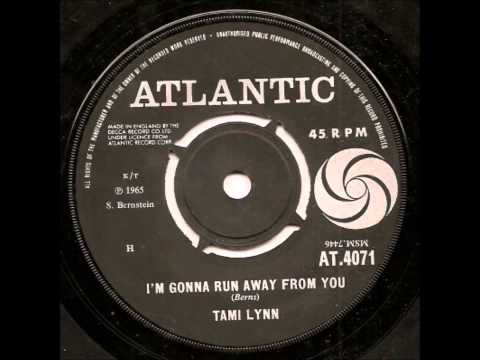 Tami Lynn.......I'm gonna run away from you .     1965 .