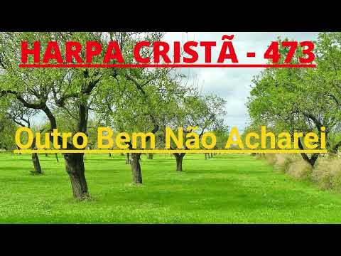 Harpa Cristã - 473 - Outro Bem Não Acharei - Levi - com letra