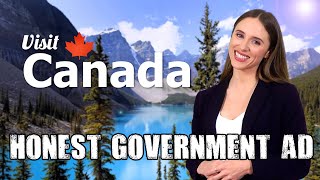 Honest Government Ad | Visit Canada 🇨🇦
