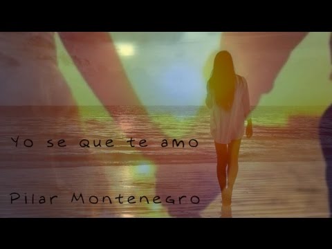 Yo se que te amo - Pilar Montenegro