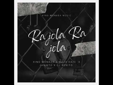 King Monada Ra jola Ra jola ft Mack Eaze x Dj Benito Dj Janisto