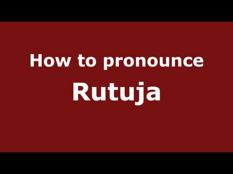 How to Pronounce Rutuja - PronounceNames.com