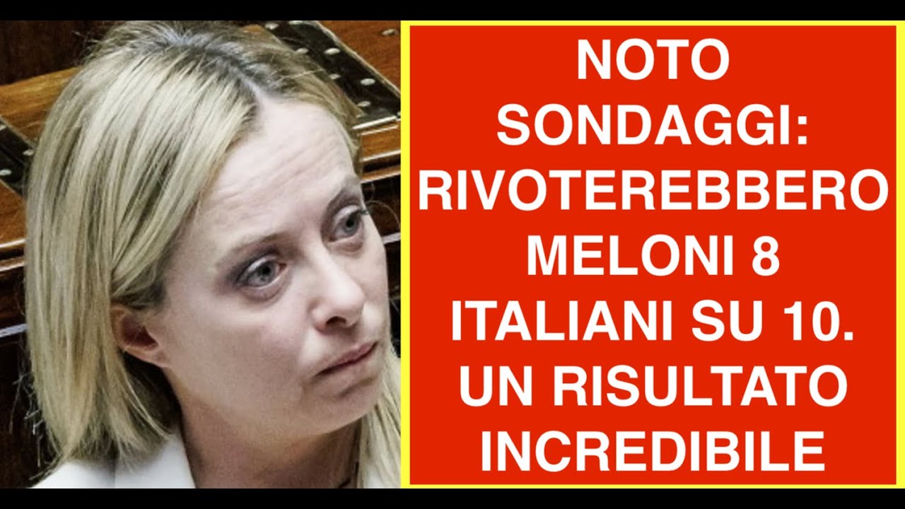 NOTO SONDAGGI: RIVOTEREBBERO MELONI 8 ITALIANI SU 10.  UN RISULTATO INCREDIBILE
