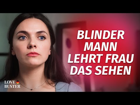 Blinder Mann lehrt Frau das Sehen | @LoveBusterDeutsch