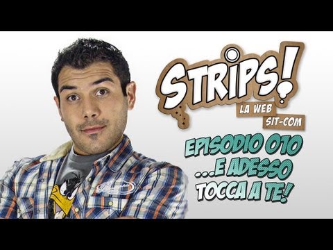 ★ Strips! 1x10 - E adesso tocca a te!