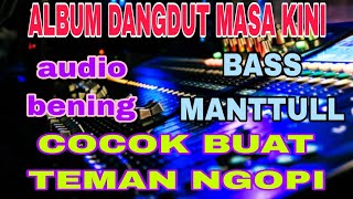 Download lagu ORGEN TUNGGAL DANGDUT KALEM MASAKINI ENAK DI DENGAR COCOK BUAT TEMAN SANTAI mp3