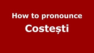 How to pronounce Costești