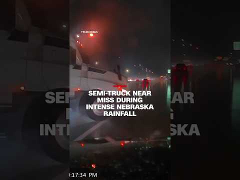 Semi-truck near miss during intense Nebraska rainfall