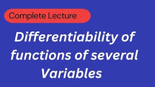 Complete Module 3/Differentiability of several variables functions/ #differentiability_of_functions