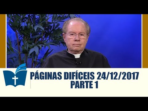 Páginas Difíceis da Bíblia - 24/12/2017 - Parte 1