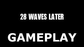 28 Waves Later | HD Gameplay