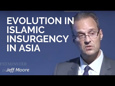 Dr. Jeff Moore: Evolution in Islamic insurgency in Asia