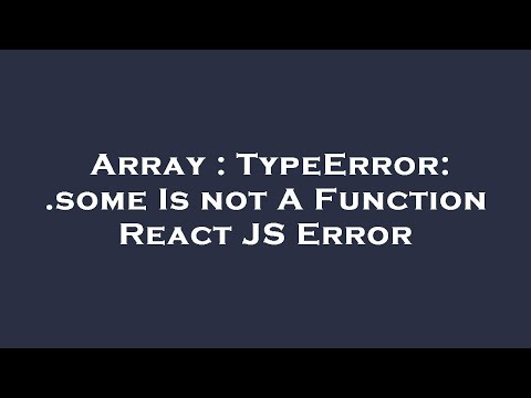 Array Typeerror Some Is Not A Function React Js Error