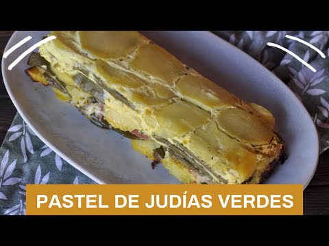 Pastel de judías verdes y patata