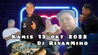 Download lagu KAMIS 13 OKT 2022 DJ RiyanMiho mp3