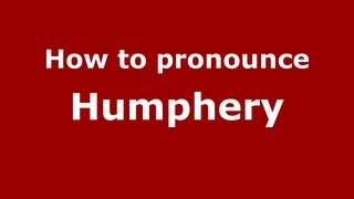 How to pronounce Humphery