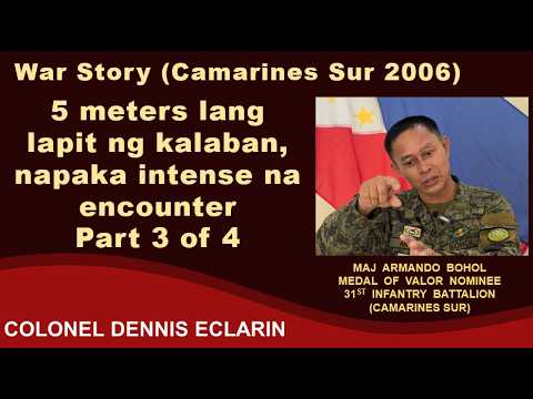 War Story: 5 meters lang lapit kalaban, napakatindi na laban, Camarines Sur 2006 (Maj Bohol, 31IB)