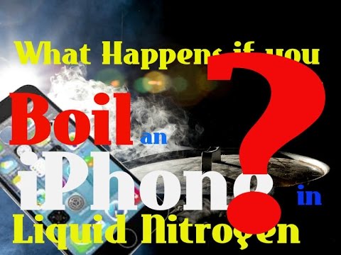 What Happens If You Boil an iPhone in Liquid Nitrogen?