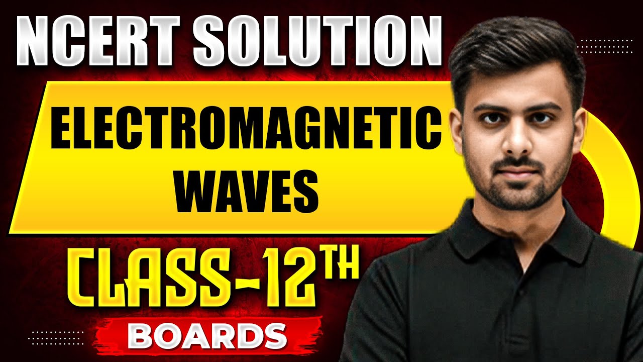 ELECTROMAGNETIC WAVES - NCERT Solutions | Physics Chapter 08 | Class 12th Boards