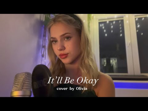 It’ll Be Okay- cover by Olivia Kopiec