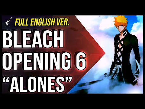 BLEACH opening 6 - "Alones" (ENGLISH Dub FULL version)