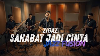 Download lagu Zigaz - Sahabat Jadi Cinta COVER JAZZ FUSION mp3