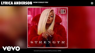 Lyrica Anderson - How Could You (Audio)