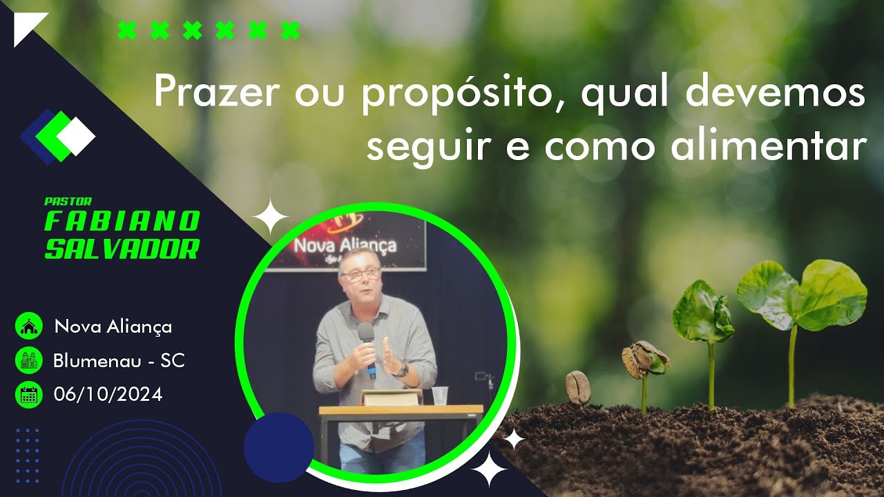 PRAZER OU PROPÓSITO, QUAL DEVEMOS SEGUIR E COMO ALIMENTAR • PR. FABIANO SALVADOR