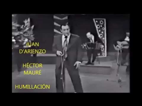 JUAN D'ARIENZO - HÉCTOR MAURÉ - HUMILLACIÓN - TANGO - 1941