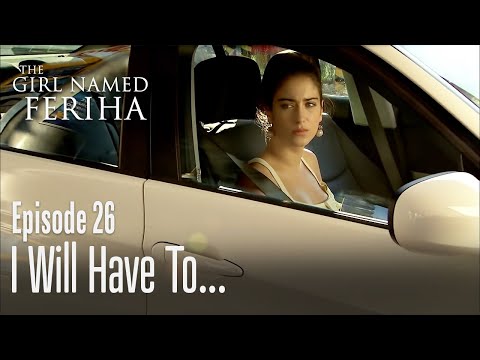 I will have to... - The Girl Named Feriha | Episode 26