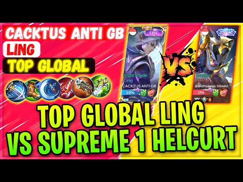 Top Global Ling VS Supreme 1 Helcurt [ Top Global Ling ] CACKTUS ANTI GB - Mobile Legends Build