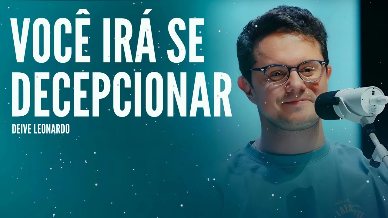 Você irá se decepcionar - Deive Leonardo Message