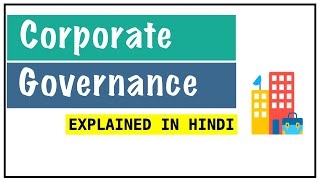 CORPORATE GOVERNANCE IN HINDI | Concept, Objective, Importance, Impact, Practices in India | ppt