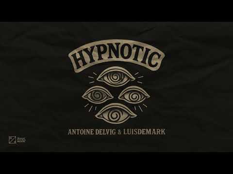 Antoine Delvig & LUISDEMARK - Hypnotic (Official Audio)