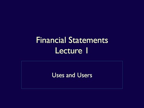 Financial Statements - Lecture 1 - Uses and Users