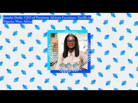 Jumoke Dada- CEO of Premium African Furniture, Taeillo in Nigeria, West Africa