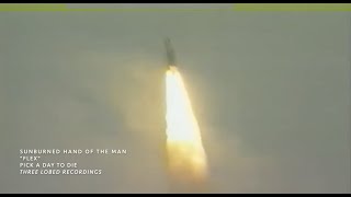 Sunburned Hand of the Man – “Flex”